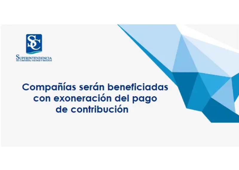 Compañías serán beneficiadas con la exoneración del pago de contribución